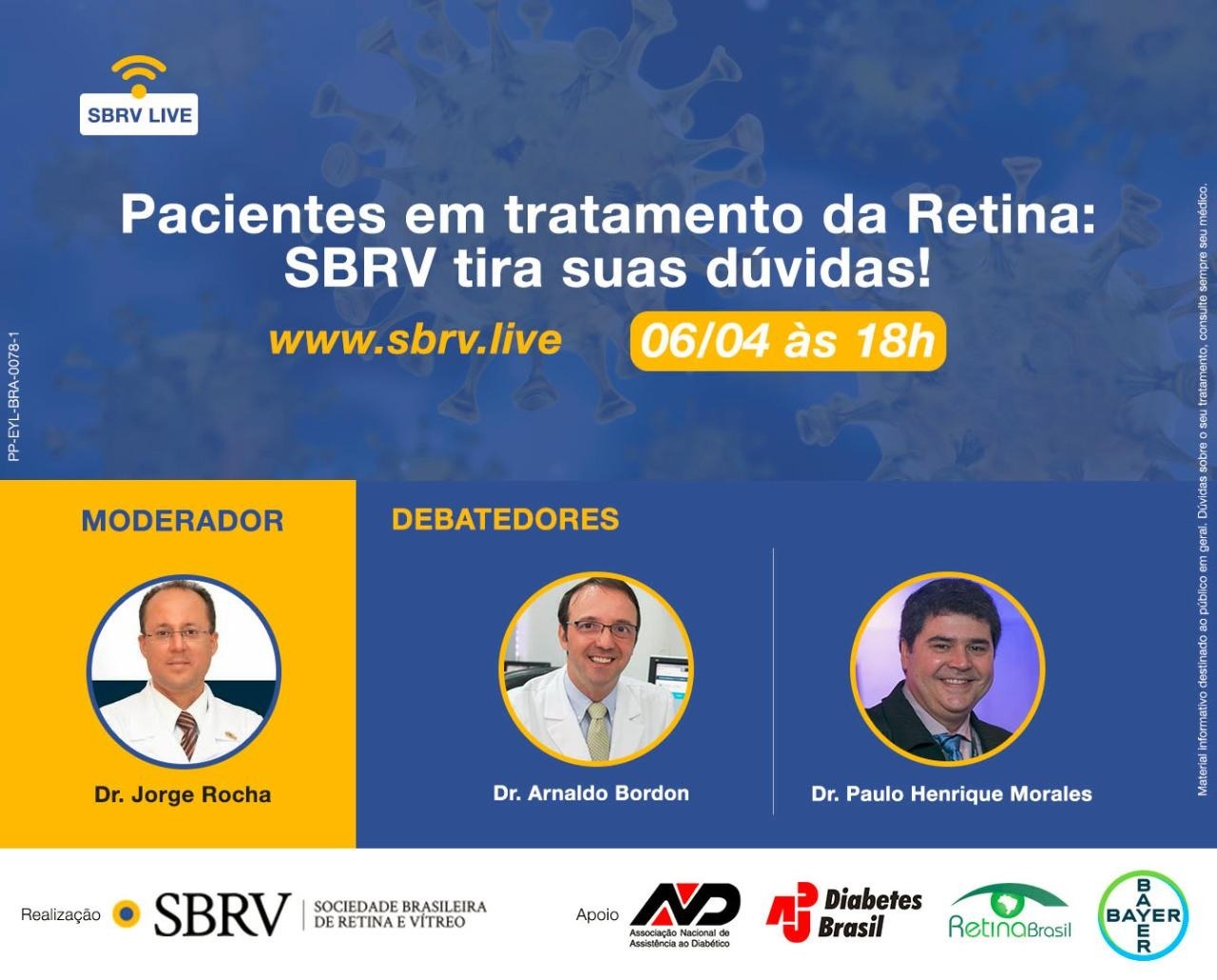 #PraCegoVer imagem de divulgação. Está escrito "SBRV live Pacientes em tratamento de Retina: SBRV tire suas dúvidas www.sbrv.live 06/04 às 18h Moderador Dr. Jorge Rocha Debatedores Dr. Arnaldo Bordon Dr. Paulo Henrique Morales "