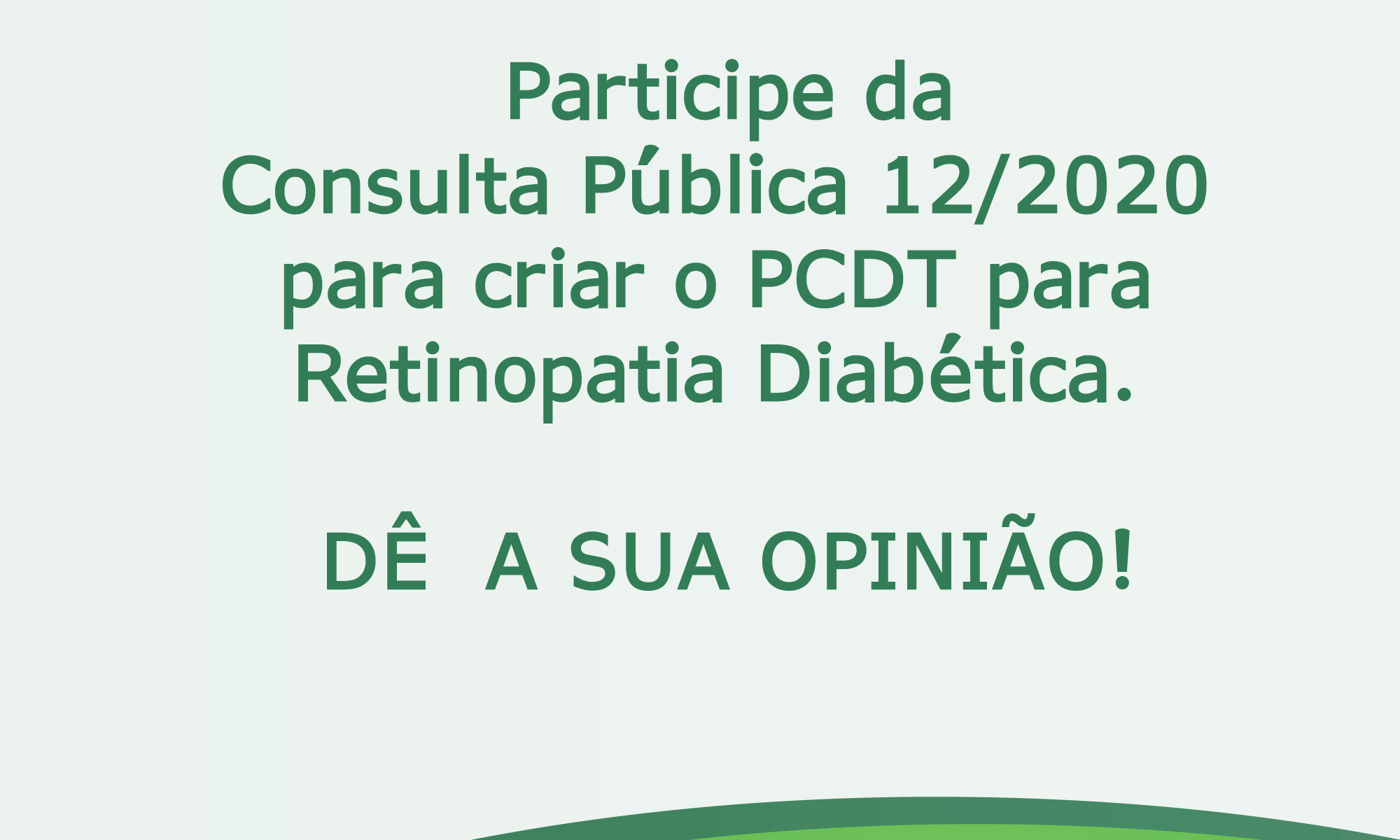 #PraCegoVer imagem ilustrativa. Está escrito: "Você tem até amanhã! Participe da Consulta Pública 12/2020 para criar o PCDT para Retinopatia Diabética. DÊ A SUA OPINIÃO!"