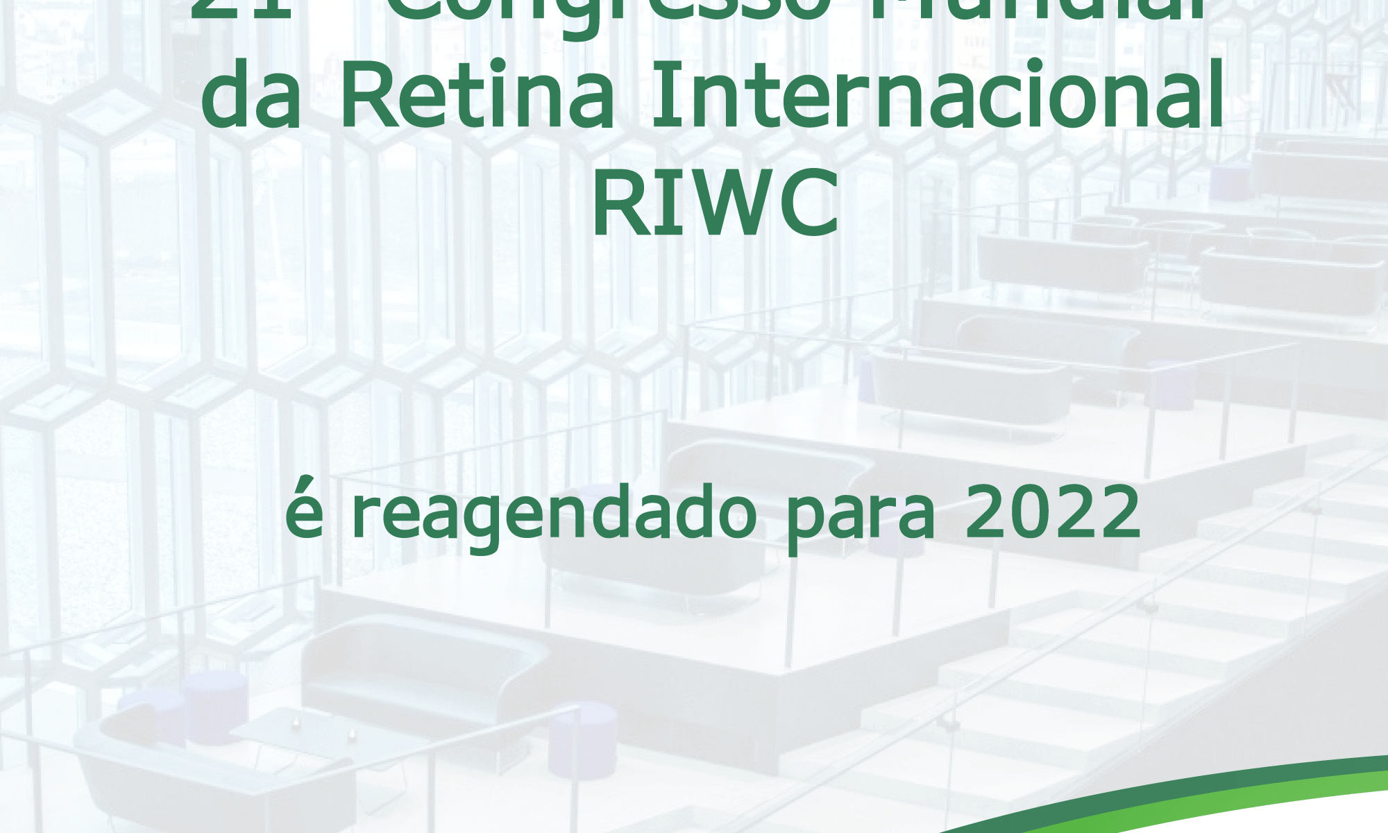 #PraCegoVer imagem ilustrativa. Está escrito: "21º Congresso Mundial da Retina Internacional RIWC é reagendado para 2022"