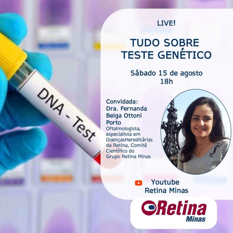 #DescricaoDaImagem. Imagem de divulgação. Há a foto de uma pessoa segurando um tubo de ensaio. Esse tudo tem uma etiqueta escrito: "DNA - test". Está escrito: "Live! TUDO SOBRE TESTE GENÉTICO Sábado 15 de agosto 18h Convidada: Dra. Fernanda Belga Ottoni Porto Oftalmologista,especialista em DoençasHereditárias da Retina, Comitê científico do Grupo Retina Minas. Youtube Retina Minas" Há ainda uma foto da convidada, e a logo do Grupo Retina Minas