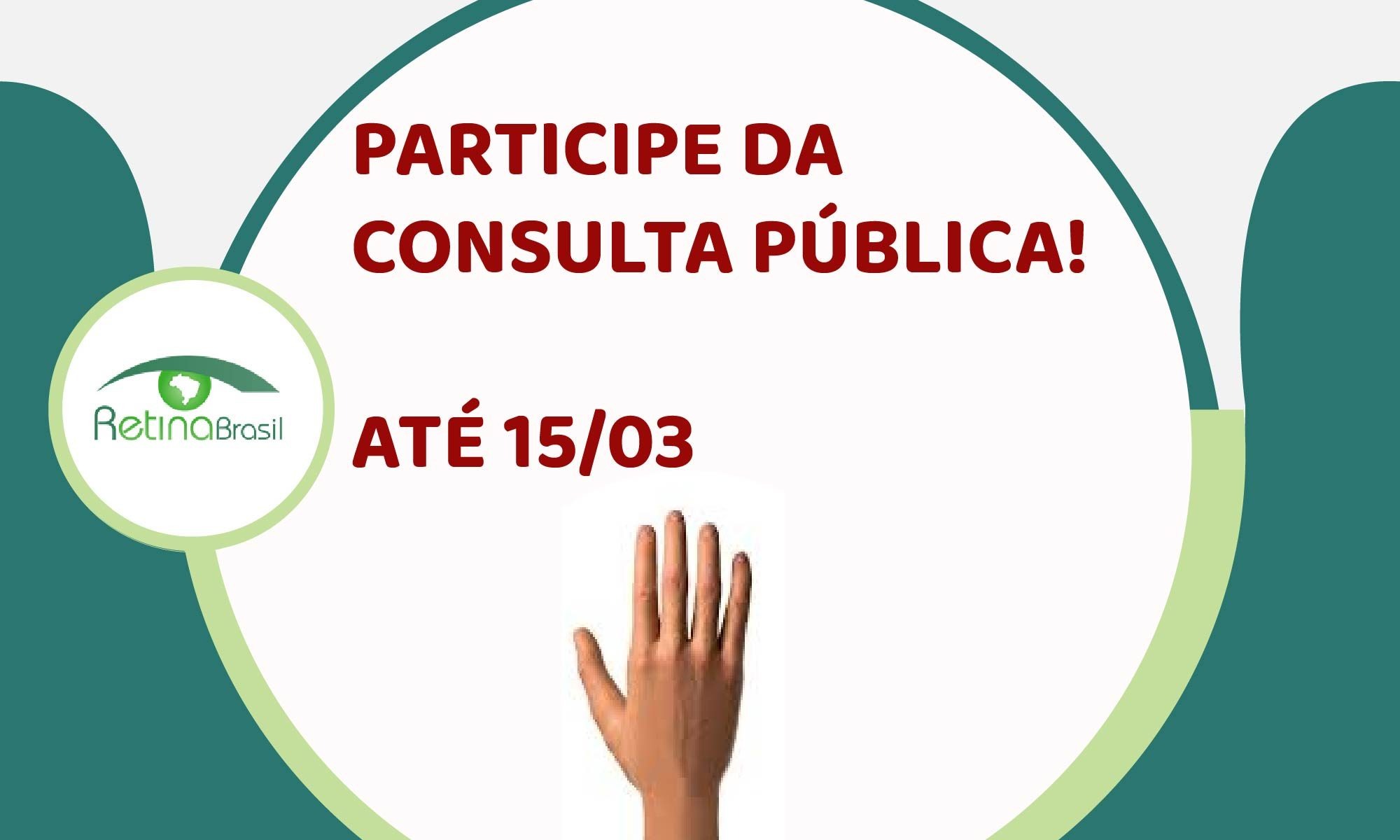 imagem de uma mão para cima. Está escrito na parte superior: "ATENÇÃO VOCÊ QUE TEM DIABETES! CONTRIBUA ATÉ DIA 15/03 PARA MELHORAR O TRATAMENTO DARETINOPATIA DIABÉTICA NO SUS!" e está escrito em detaque: "PARTICIPE DA CONSULTA PÚBLICA! ATÉ 15/03"