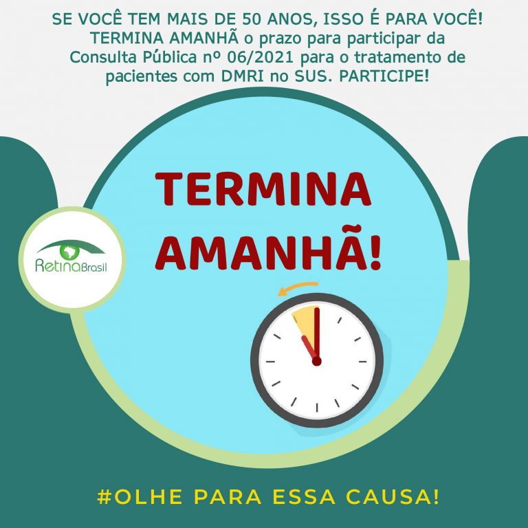 imagem de um pequeno despertador. Está escrito: "SE VOCÊ TEM MAIS DE 50 ANOS, ISSO É PARA VOCÊ! TERMINA AMANHÃ o prazo para participar da Consulta Pública nº 06/2021 para o tratamento de pacientes com DMRI no SUS. PARTICIPE!"