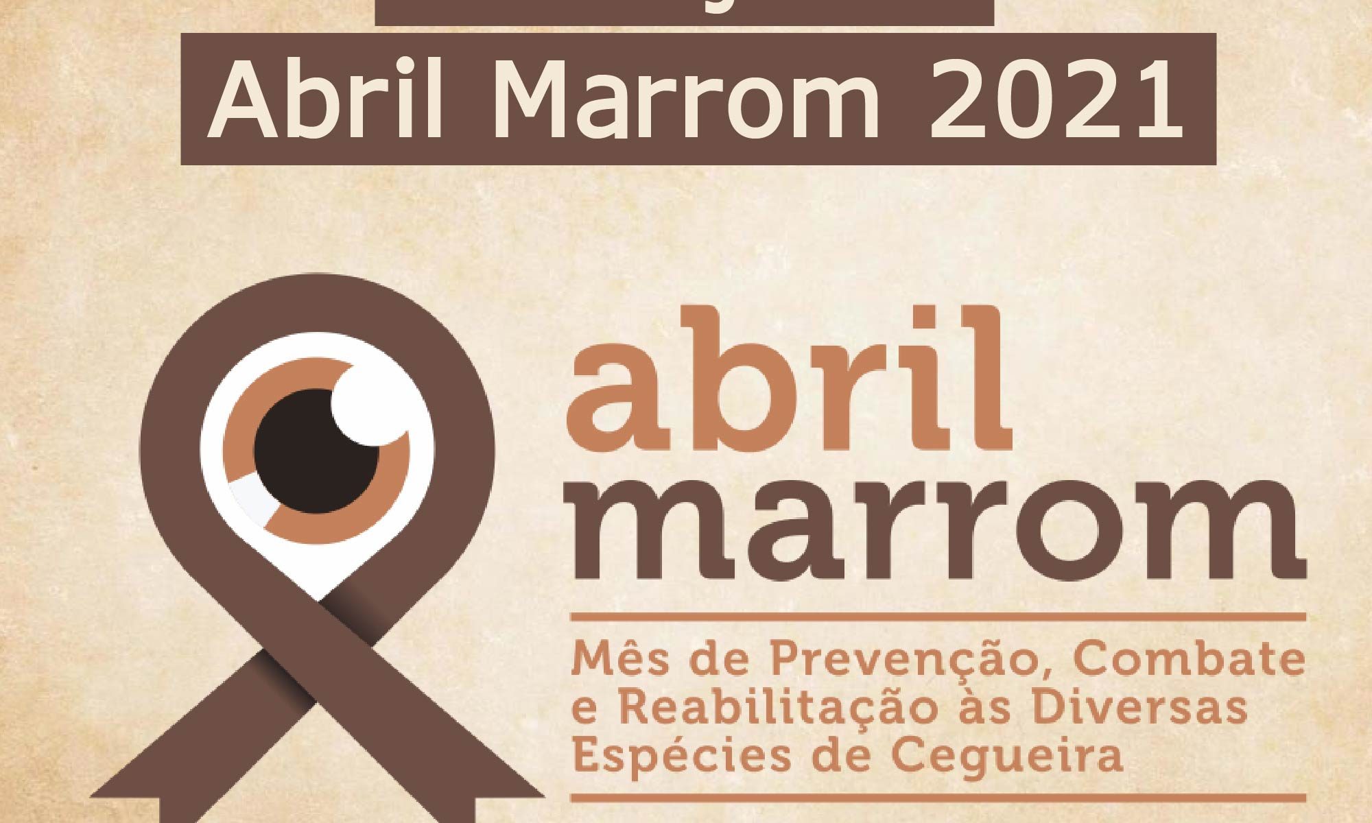 imagem de fundo com tons marrom e bege. Está escrito: "Começou o Abril Marrom 2021" e há a logo do Abril Marrom em destaque. Há ainda #abrilmarrom e a logo da Retina Brasil