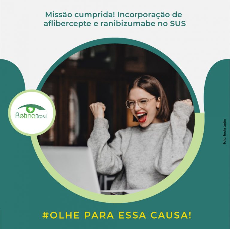 Imagem de fundo verde com uma imagem de uma mulher celebrando. Está escruito: "Missão cumprida! Incorporação de aflibercepte e ranibizumabe no SUS"