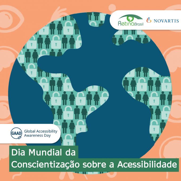 imagem com fundo laranja e ícones que representam as pessoas com deficiência. No centro há uma ilustação de um globo terrestre com destaque para a América do Sul há pessoas nos continentes, Está escrito: "Dia Mundial de conscientização sobre acessibilidade". Há a logo da Retina Brasil, da Novartis e do GAAD.