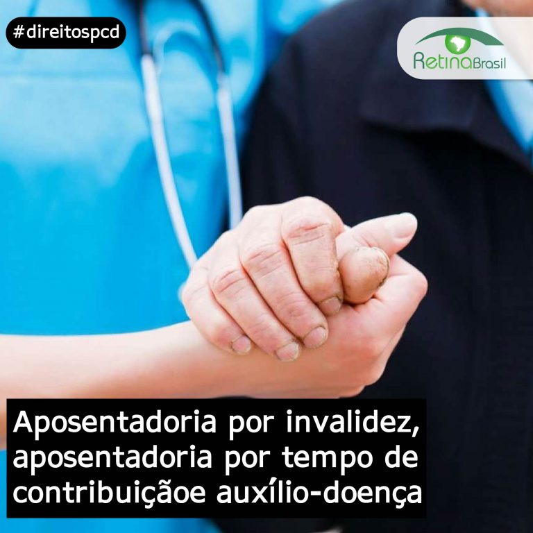 imagem de duas pessoas dando as mãos uma dela é um médico. Está escrito: " Aposentadoria por invalidez, aposentadoria da pessoa com deficiência e auxílio-doença" #direitospcd e há a logo da retina brasil