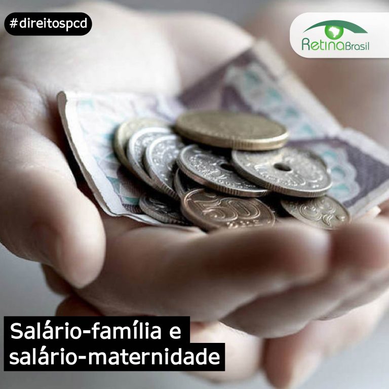 imagem de uma mão com moedas e cédulas de dinheiro. Está escrito: "xistem muitos benefícios ligados à previdência social. Entenda mais sobre o salário-família e o salário-maternidade e veja quem tem direito aos benefícios." #direitospcd e há a logo da retina brasil