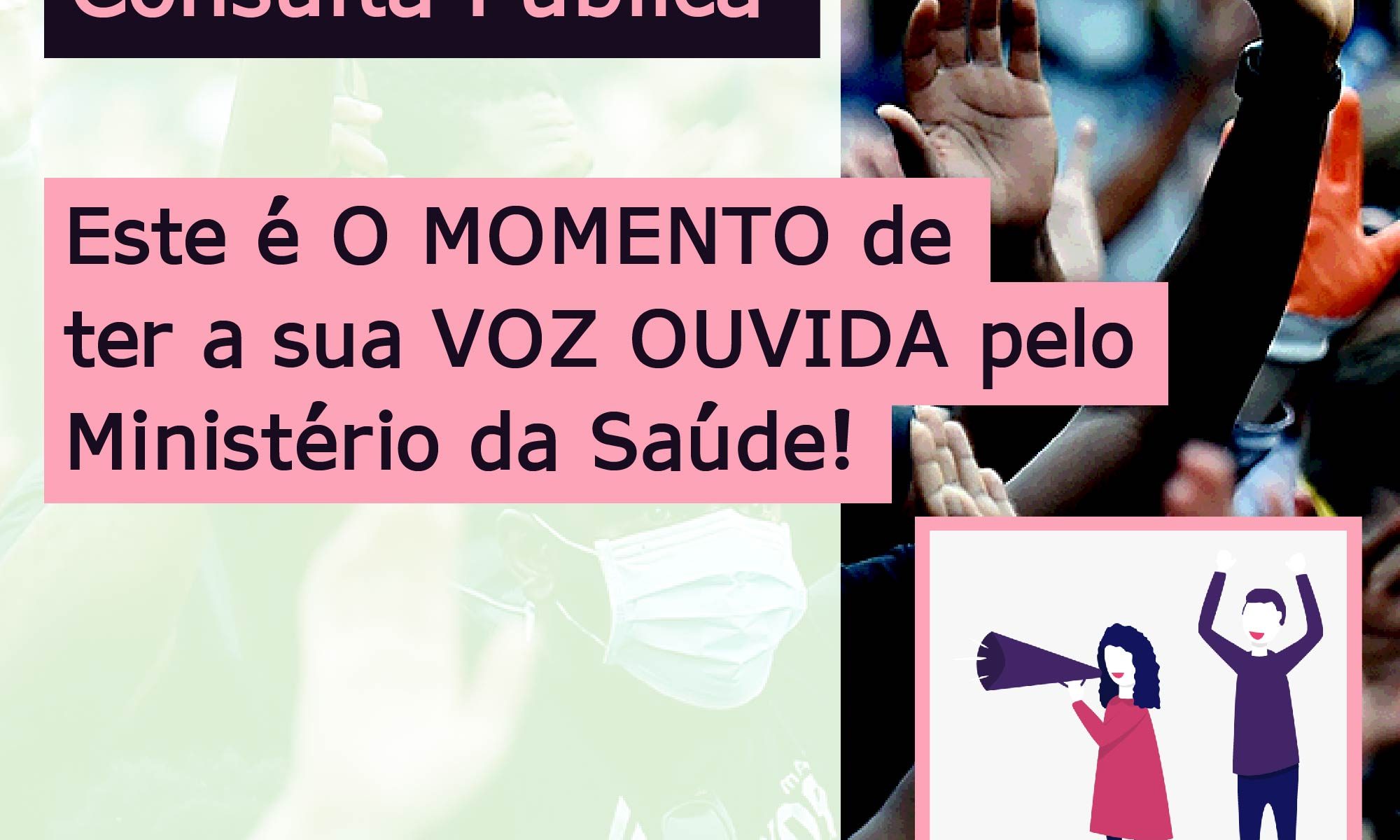 No canto superior esquerdo está escrito: O que é uma consulta publica? Mais abaixa, à esquerda, escreve-se Este é o momento de ter sua VOZ ouvida pelo Ministerio da saude. A direita, imagem de personagem feminica com alto-falante levantado e personagem masculino com as mãos levantadas. No rodapé da página encontra-se o logo da Retina Brasil e no centro a hashtag RPE65.