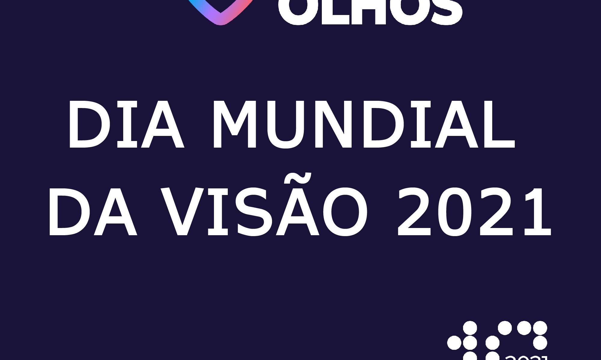 imagem de fundo escuro com escrito grande: 'Dia Mundial da Visão 2021" há as logos Ame seus olhos, Dia Mundial da Visão 2021, Retina Brasil e Novarits